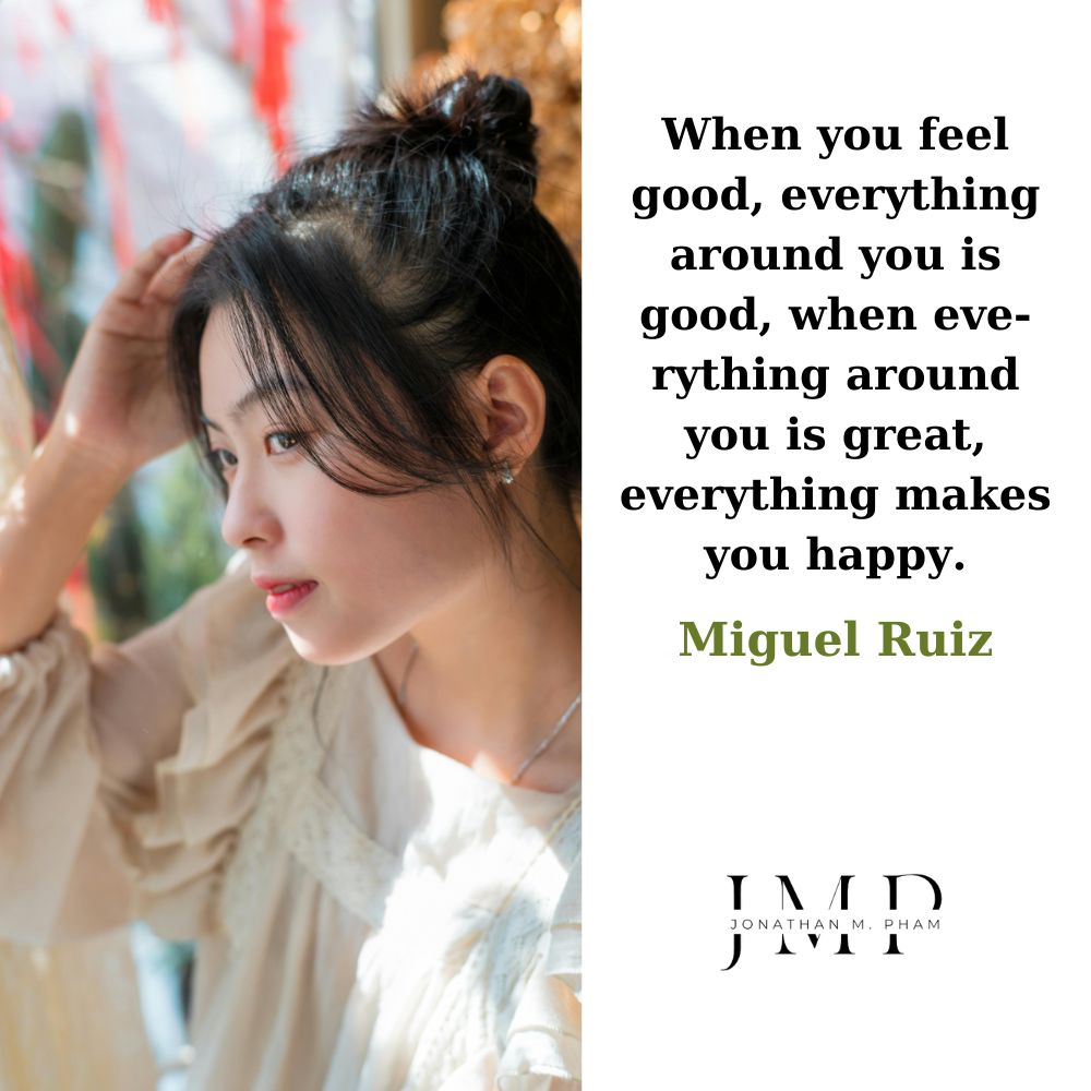 when you feel good everything around you is good