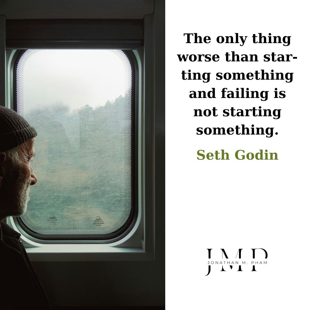 worse than failing is not starting something