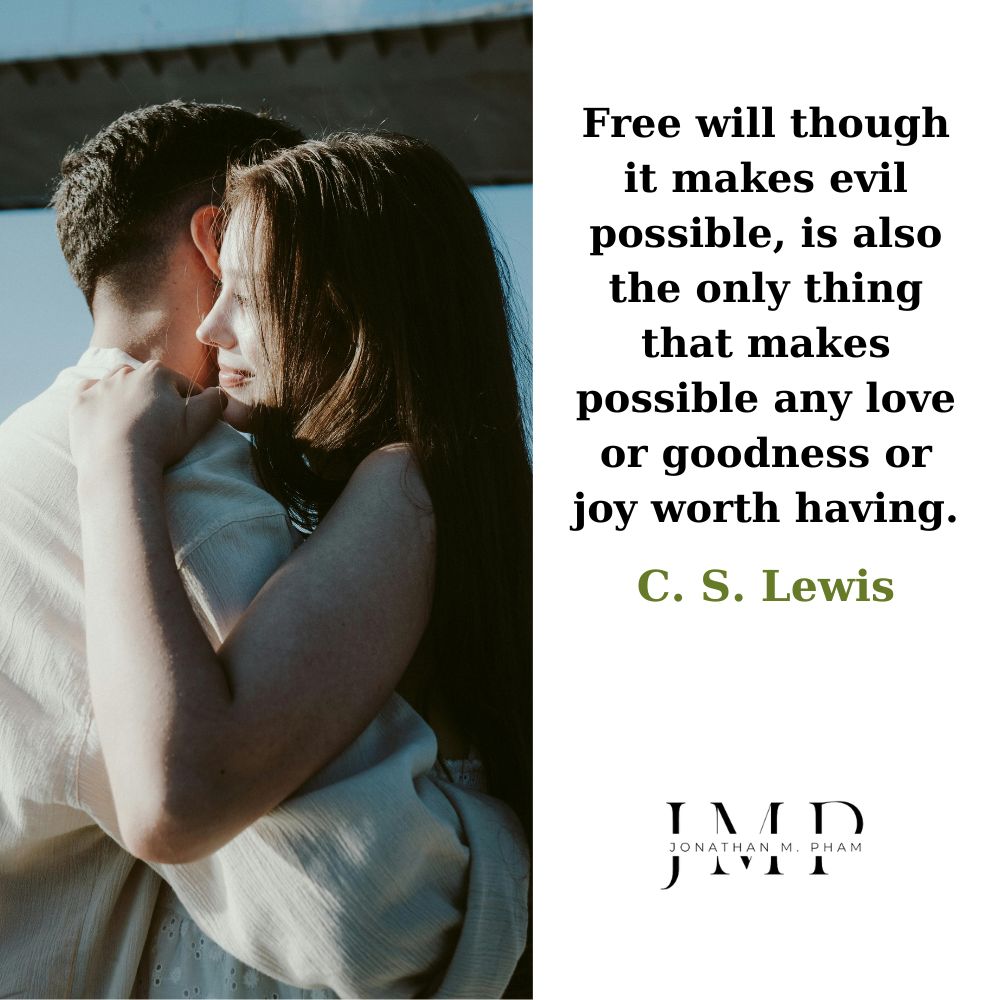 free will makes possible love goodness joy