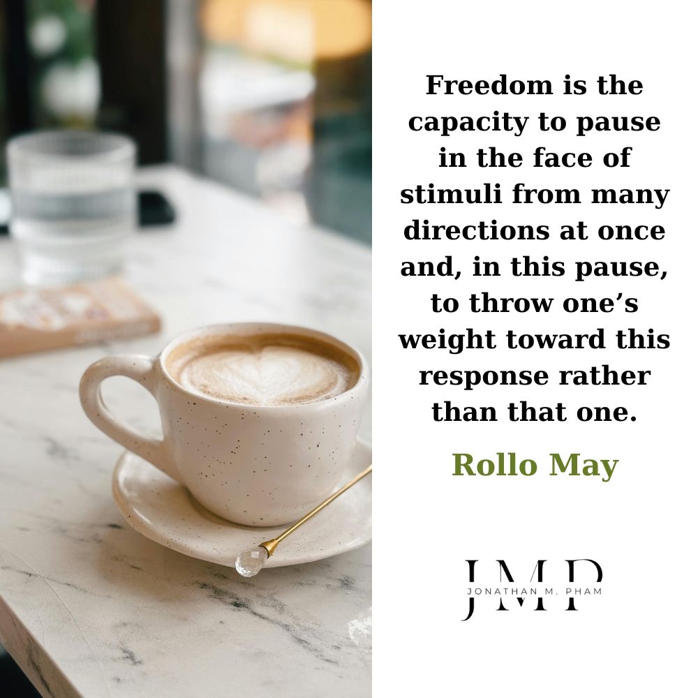 freedom capacity to pause in the face of stimuli