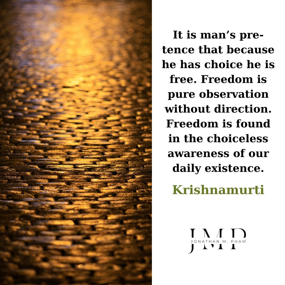 freedom is found in the choiceless awareness of our daily existence