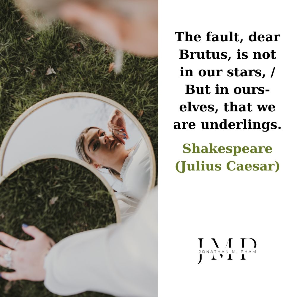 the fault not in our stars but in ourselves