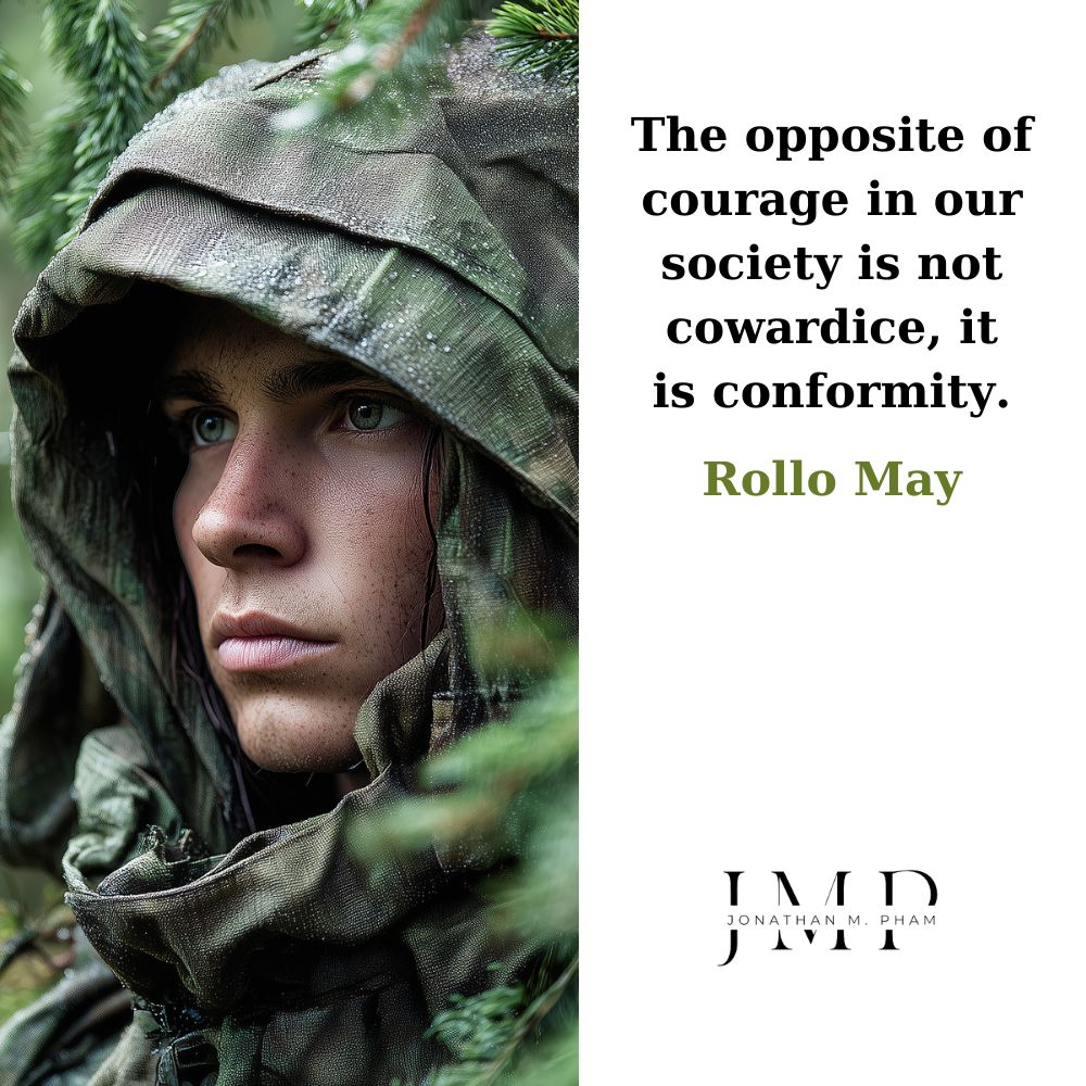 the opposite of courage is conformity