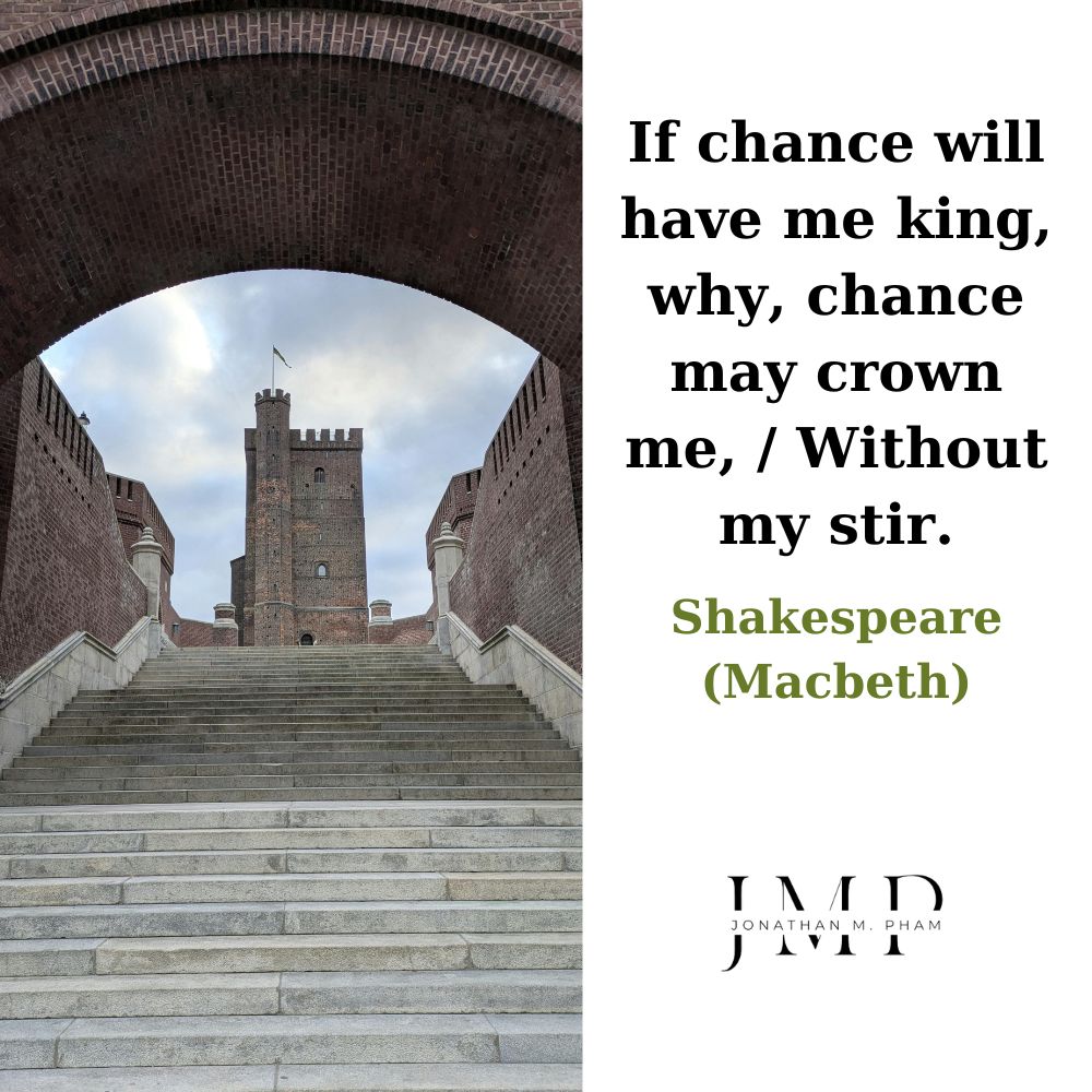 why chance may crown me without my stir