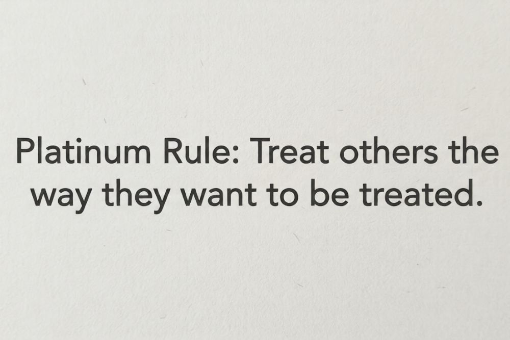 treat others the way they want to be treated