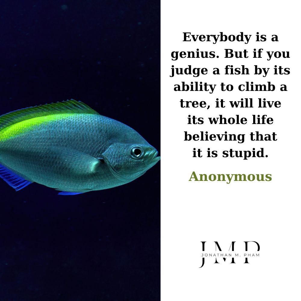 if you judge a fish by its ability to climb