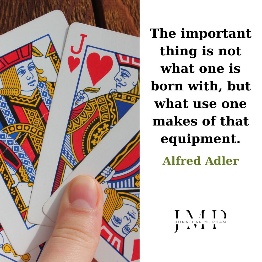 the important thing is not what one is born with